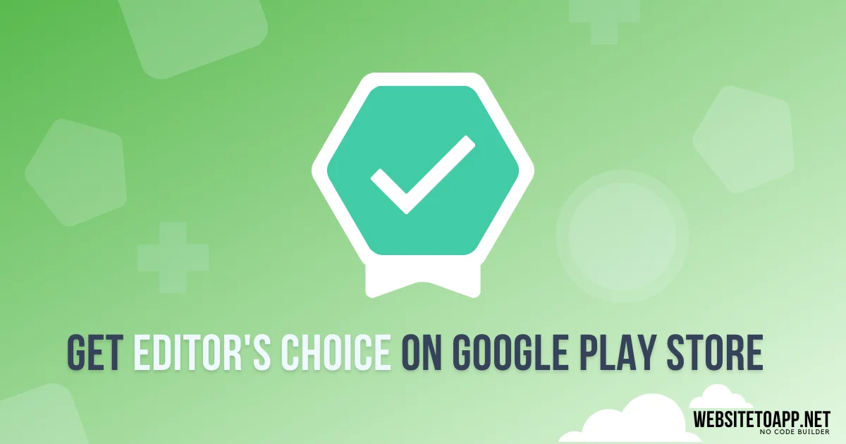 Get Editors Choice on Google Play Store